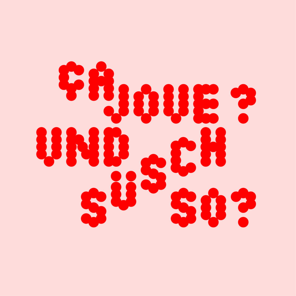 Un carré avec le texte « ça joue ? und süsch so ? »
